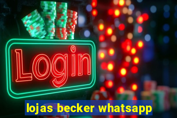 lojas becker whatsapp